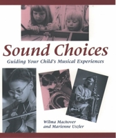Sound Choices: Guiding Your Child's Musical Experiences 0195092074 Book Cover