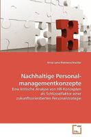 Nachhaltige Personal- managementkonzepte: Eine kritische Analyse von HR-Konzepten als Schlüsselfaktor einer zukunftsorientierten Personalstrategie 3639202937 Book Cover