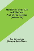 Memoirs of Louis XIV and His Court and of the Regency 9357095365 Book Cover