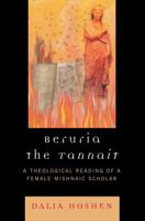 Beruria the Tannait: A Theological Reading of a Female Mishnaic Scholar 0761838104 Book Cover