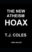 The New Atheism Hoax: Exposing the Politics of Dawkins, Dennett, Harris, and Hitchens B0CWVLC6PS Book Cover