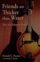 Friends Are Thicker Than Water: Tales Of A Misspent Youth 1440132143 Book Cover
