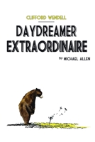 Clifford Wendell, Daydreamer Extraordinaire 1257804448 Book Cover