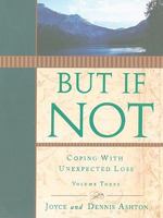But If Not, Vol. 3: Coping With Personal Tragedy 1599552701 Book Cover