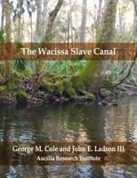 The Wacissa Slave Canal 1717902162 Book Cover