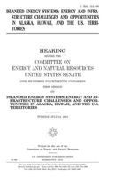Islanded energy systems : energy and infrastructure challenges and opportunities in Alaska, Hawaii, and the U.S. territories 1540714713 Book Cover