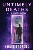 Untimely Deaths: A Time-Traveling Mystery (New Chapel Mysteries) 1969359196 Book Cover