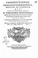 Propositiones Theologicodogmaticae, Morales, Et Canonicae Quas Publice Discutiiendas Proponit D. Theodorus Monticelli Congr. Coelestinorum Ord. S. Benedicti Monac. 1530023920 Book Cover