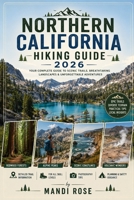 NORTHERN CALIFORNIA HIKING GUIDE 2026 B0H67TWCXR Book Cover