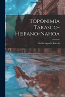 Toponimia Tarasco-Hispano-Nahoa 1016962770 Book Cover