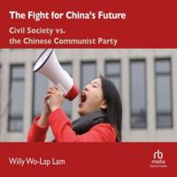The Fight for China's Future: Civil Society vs. the Chinese Communist Party B0H42Y2F26 Book Cover