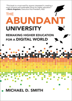 The Abundant University: Remaking Higher Education for a Digital World 0262048558 Book Cover