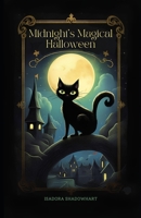 Midnight's Magical Halloween: Adventures with a Black Cat B0CKQ5P6MD Book Cover