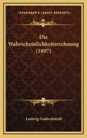 Die Wahrscheinlichkeitsrechnung (1897) 116113686X Book Cover