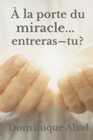 LE VOYAGE DE LA FOI : À la porte du miracle… entreras-tu ? (French Edition) B0FDGMBX58 Book Cover