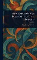 New Amazonia: A Foretaste of the Future 9356713448 Book Cover
