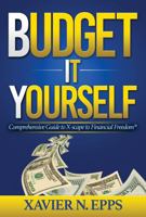 BUDGET IT YOURSELF: Comprehensive Guide to X-scape to Financial Freedom 173697730X Book Cover