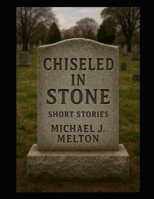 Chiseled In Stone: Short Stories B0F444ZCZ2 Book Cover