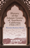 History of the Islamic Centre of Southern California 1950-1977 1804412228 Book Cover
