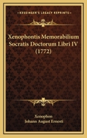 Xenophontis Memorabilium Socratis Doctorum Libri IV (1772) 1166044319 Book Cover