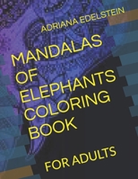 MANDALAS OF ELEPHANTS COLORING BOOK: FOR ADULTS B0CLMBW5LS Book Cover