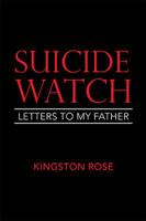 Suicide Watch: Letters to My Father 1984557092 Book Cover