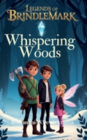The Whispering Woods: A Winter Fantasy Adventure (Legends of Brindlemark, Book 1) B0FWR15FZ5 Book Cover