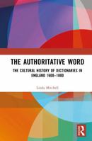 A Cultural History of English Lexicography, 1600-1800: The Authoritative Word 0754658287 Book Cover