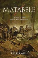 Matabele: The War of 1893 and the 1896 Rebellions 1928211895 Book Cover