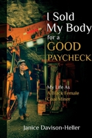 I Sold My Body For A Good Paycheck: My Life As A Black Female Coal Miner B0BWX5GRPQ Book Cover