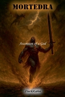Mortedra - Ascension of a God (Chronicles of Mortedra) B0GMZLM9FK Book Cover
