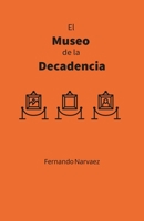 Museo de la Decadencia: Cuando todo colapsa, solo queda el reflejo de nuestra ruina (Spanish Edition) B0F284FLB7 Book Cover