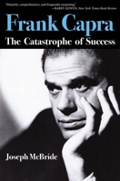 Frank Capra: The Catastrophe of Success 0671734946 Book Cover