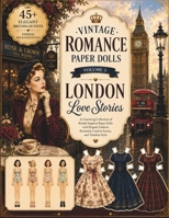 Vintage Romance Paper Dolls Volume 3: London Love Stories: A Charming Collection of British-Inspired Paper Dolls with Elegant Fashion, Romantic London Scenes, and Timeless Style B0H4YM68W6 Book Cover