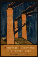Monetary Theory and the Trade Cycle 1614273278 Book Cover
