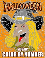 Halloween Mosaic Color By Number: Activity Puzzle Coloring Book for Teens and Adults Relaxation & Stress Relief B09CHL4MRX Book Cover