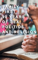 Family First 90 Years Of Sex, Politics, and Religion 1956074139 Book Cover