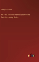 My First Mission, the First Book of the Faith-Promoting Series 3385411920 Book Cover