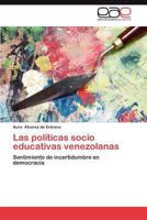 Las Politicas Socio Educativas Venezolanas 3659030325 Book Cover
