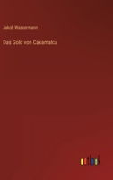Das Gold von Caxamalca 3843029016 Book Cover