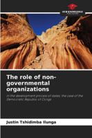 The role of non-governmental organizations: in the development process of states: the case of the Democratic Republic of Congo 6207823559 Book Cover
