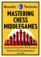 Mastering Chess Middlegames: Lectures from the All-Russian School of Grandmasters 9056916092 Book Cover