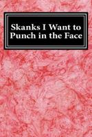 Skanks I Want to Punch in the Face: Blank Lined Journal 1976077621 Book Cover