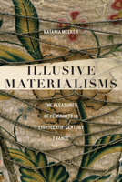 Illusive Materialisms: The Pleasures of Femininity in Eighteenth-Century France 1531512577 Book Cover