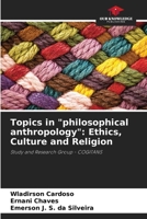 Topics in "philosophical anthropology": Ethics, Culture and Religion 6207694074 Book Cover