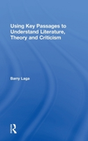 Using Key Passages to Understand Literature, Theory and Criticism 1138561959 Book Cover