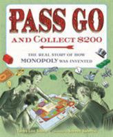 Pass Go and Collect $200: The Real Story of How Monopoly Was Invented 162779168X Book Cover