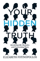 Your Hidden Truth: Identifying Life Obstacles and Overcoming Them 1543996604 Book Cover