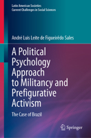 A Political Psychology Approach to Militancy and Prefigurative Activism: The Case of Brazil 3031250338 Book Cover