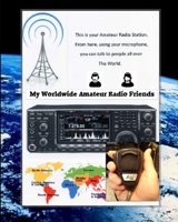 My Worldwide Amateur Radio Friends 1654701742 Book Cover